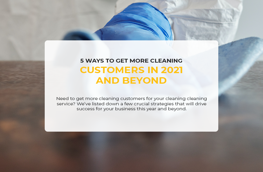 5 Ways to Get More Cleaning Customers in 2021 and Beyond | OneVirtual ...